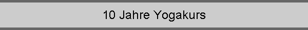10 Jahre Yogakurs