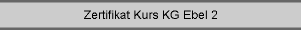 Zertifikat Kurs KG Ebel 2
