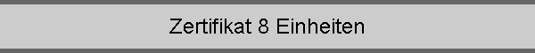 Zertifikat 8 Einheiten