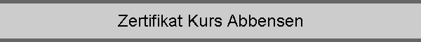Zertifikat Kurs Abbensen