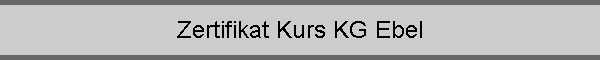 Zertifikat Kurs KG Ebel